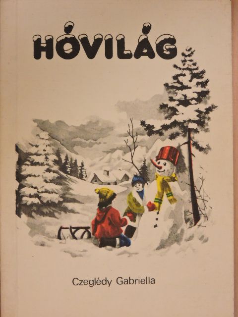 Czeglédy Gabriella - Hóvilág [antikvár]