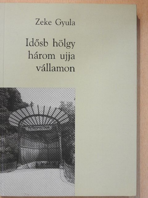 Zeke Gyula - Idősb hölgy három ujja vállamon [antikvár]