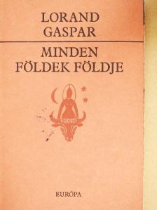 Lorand Gaspar - Minden földek földje [antikvár]