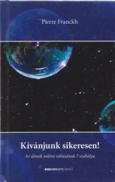 Pierre Franckh - Kívánjunk sikeresen! [antikvár]