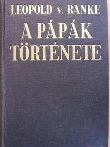 Leopold von Ranke - A pápák története [antikvár]