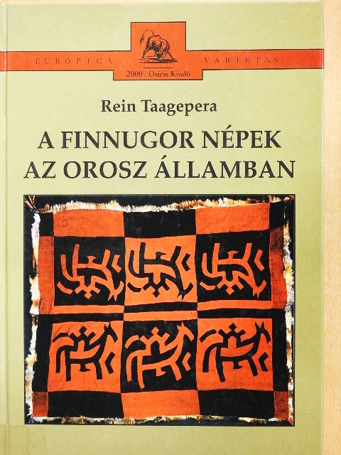 Rein Taagepera - A finnugor népek az orosz államban [antikvár]
