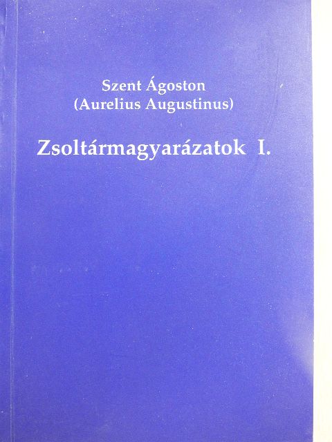 Szent Ágoston - Zsoltármagyarázatok I. [antikvár]