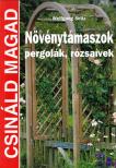 Wolfgang Seitz - Növénytámaszok, pergolák, rózsaívek [antikvár]