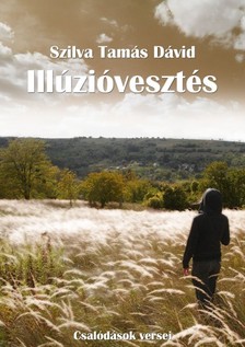 Tamás Dávid Szilva - Illúzióvesztés [eKönyv: epub, mobi, pdf]