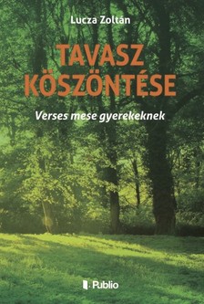 Zoltán Lucza - Tavasz köszöntése [eKönyv: epub, mobi]
