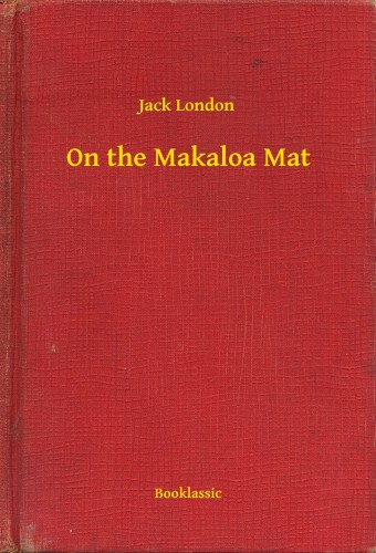 Jack London - On the Makaloa Mat [eKönyv: epub, mobi]