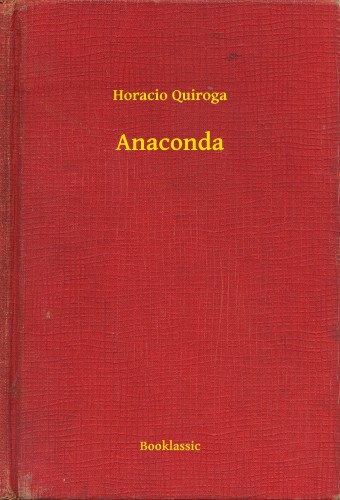 Quiroga, Horacio - Anaconda [eKönyv: epub, mobi]