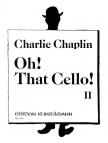 CHAPLIN, CHARLIE - OH! THAT CELLO! II FOR VIOLONCELLO AND PIANO ARR. BY THOMAS BECKMANN