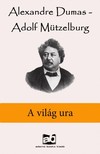 Mützelburg Alexandre Dumas - Adolf - A világ ura [eKönyv: epub, mobi]