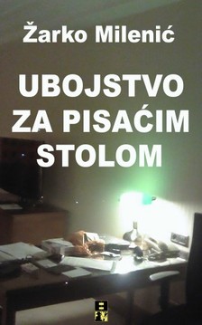 Milenic Zarko - Ubojstvo za pisacim stolom [eKönyv: epub, mobi]