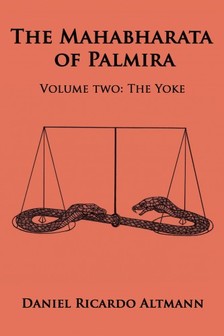Altmann Dan - The Mahabharata of Palmira - Volume Two: The Yoke [eKönyv: epub, mobi]
