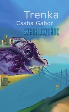 Trenka Csaba Gábor - Szaurusztánc [eKönyv: epub, mobi]