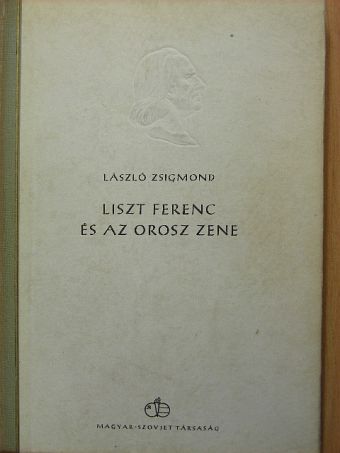 László Zsigmond - Liszt Ferenc és az orosz zene [antikvár]