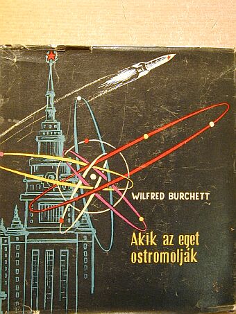 Wilfred Burchett - Akik az eget ostromolják [antikvár]