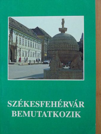 Székesfehérvár bemutatkozik [antikvár]