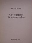 Tánczos Gábor - A pedagógusok és a szépirodalom [antikvár]