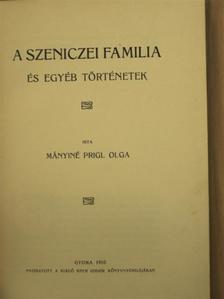 Mányiné Prigl Olga - A Szeniczei familia és egyéb történetek [antikvár]