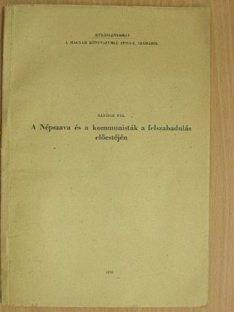 Sándor Pál - A Népszava és a kommunisták a felszabadulás előestéjén [antikvár]