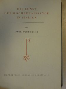 Paul Schubring - Die Kunst der Hochrenaissance in Italien [antikvár]