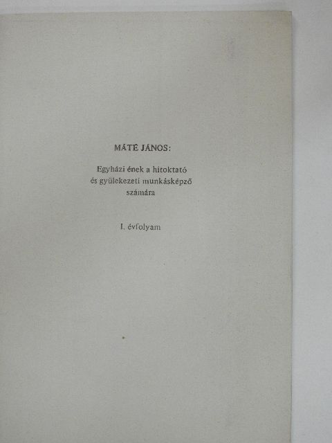 Máté János - Egyházi ének a hitoktató és gyülekezeti munkásképző számára [antikvár]