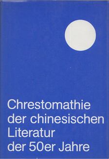Shuxin Reichardt, Manfred Reichardt - Chrestomathie der chinesischen Literatur der 50er Jahre [antikvár]