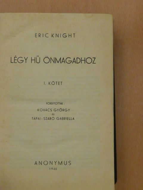 Eric Knight - Légy hű önmagadhoz I-II. [antikvár]