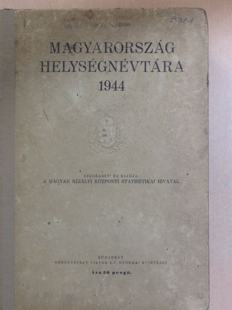 Magyarország helységnévtára 1944/A Magyarországtól elcsatolt területek községeinek és városainak névjegyzéke 1944 [antikvár]