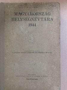 Magyarország helységnévtára 1944/A Magyarországtól elcsatolt területek községeinek és városainak névjegyzéke 1944 [antikvár]