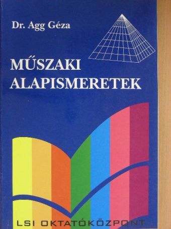 Dr. Agg Géza - Műszaki alapismeretek [antikvár]