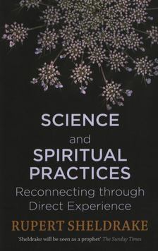 Rupert Sheldrake - Science & Spiritual Practices [antikvár]