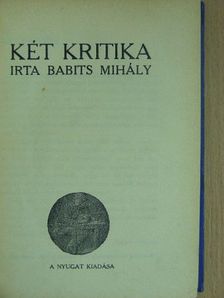 Babits Mihály - Két kritika/Erzsébet királyné/Lárvák/Gyulai Pál estéje/A politikai Robinson/Az akropoliszi ima. Zsidó faj, zsidó vallás. Henriette néném [antikvár]