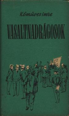 Kőműves Imre - Vasaltnadrágosok [antikvár]