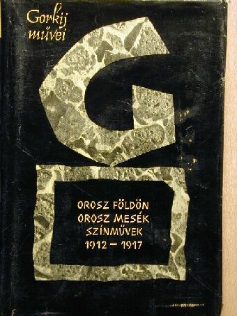 Gorkij - Orosz földön/Orosz mesék/Színművek [antikvár]
