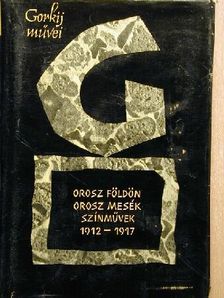 Gorkij - Orosz földön/Orosz mesék/Színművek [antikvár]