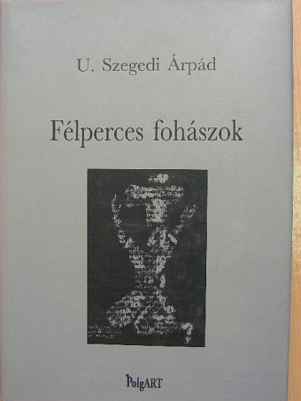 U. Szegedi Árpád - Félperces fohászok [antikvár]