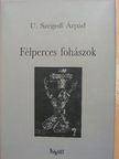 U. Szegedi Árpád - Félperces fohászok [antikvár]