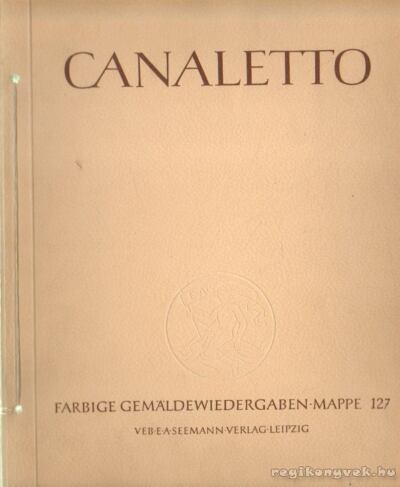 Lippold-Hälssig, Gertraude - Canaletto / Bernardo Bellotto genannt Canaletto [antikvár]