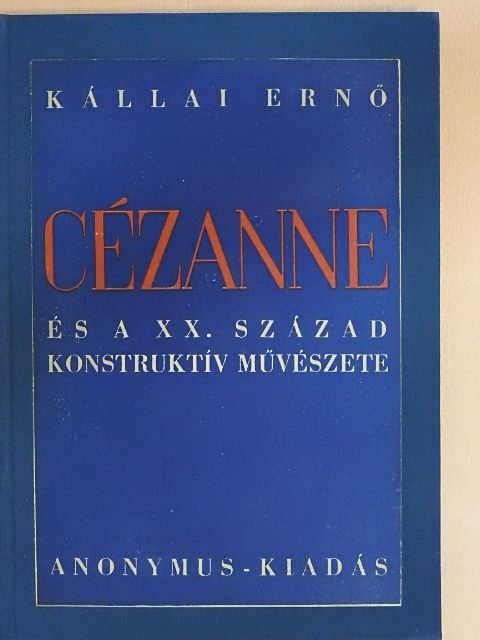 Kállai Ernő - Cézanne és a XX. század konstruktív művészete [antikvár]