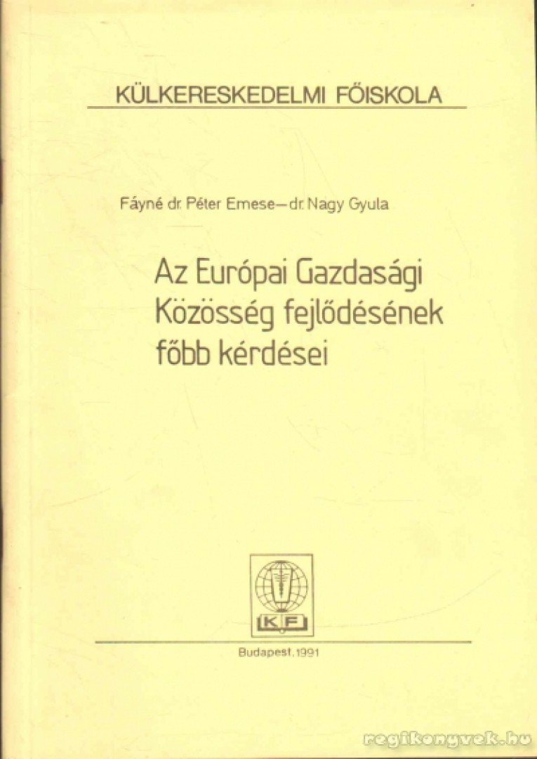 Dr. Nagy Gyula, Fáyné dr Péter Emese - Az Európai Gazdasági Közösség fejlődésének főbb kérdései [antikvár]