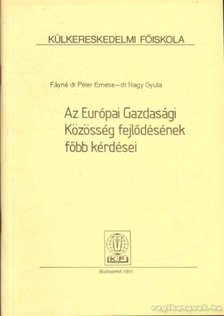 Dr. Nagy Gyula, Fáyné dr Péter Emese - Az Európai Gazdasági Közösség fejlődésének főbb kérdései [antikvár]