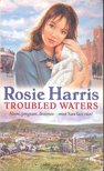 HARRIS, ROSIE - Troubled Waters [antikvár]