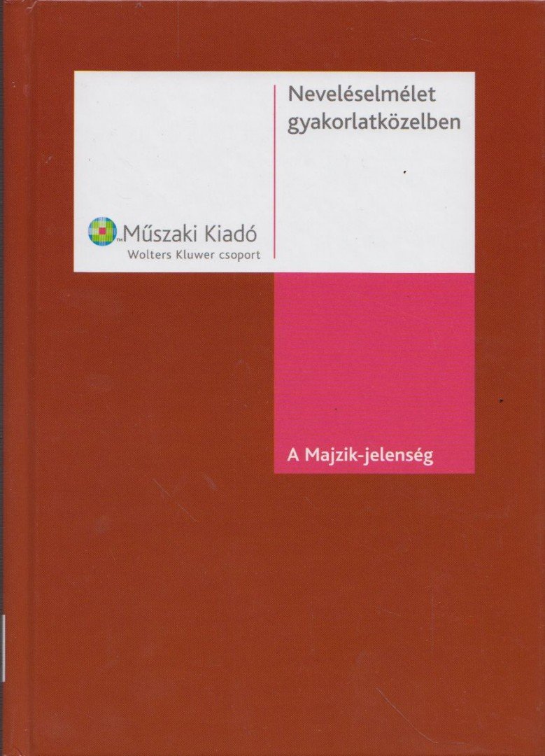 Budai Ágnes - Neveléselmélet gyakorlatközelben - A Majzik-jelenség [antikvár]