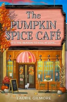 LAURIE GILMORE - The &#8203;Pumpkin Spice Café (Dream Harbor 1.)