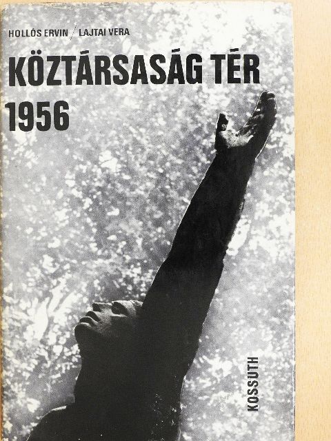 Hollós Ervin - Köztársaság tér 1956 [antikvár]
