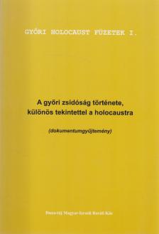 Bana József - A győri zsidóság története, különös tekintettel a holocaustra [antikvár]