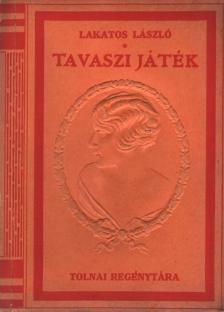 Lakatos László - Tavaszi játék [antikvár]