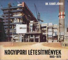 Dr. Szabó János - Nagyipari létesítmények 1945-1975 [antikvár]