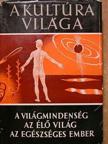 A kultúra világa - A világmindenség/Az élő világ/Az egészséges ember [antikvár]