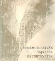 D. Németh István - Tájképek és történetek [antikvár]